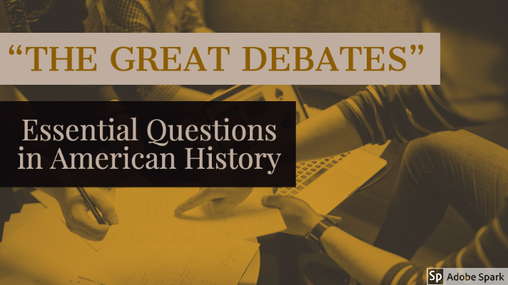 Essential Questions in American History_ “The Great Debates”