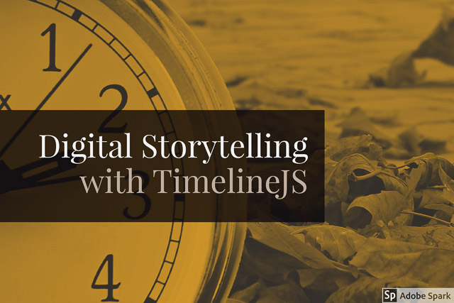 Digital storytelling with TimelineJS