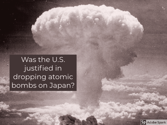 Was the U.S. justified in dropping atomic bombs on Japan_