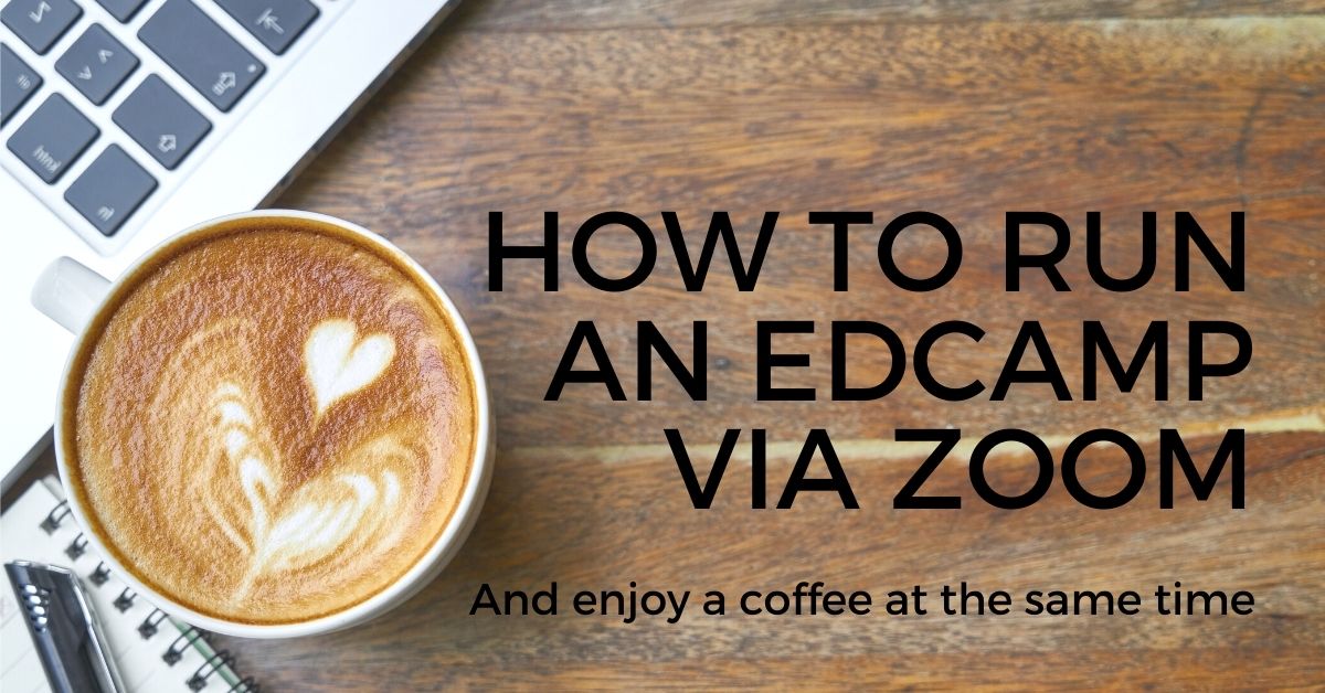 How to Run an EdCamp via Zoom